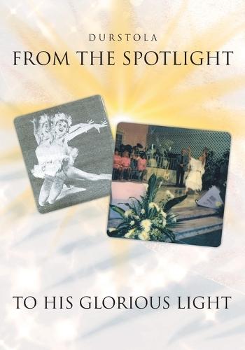 From the Spotlight to His Glorious Light