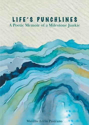Life's Punchlines: A Poetic Memoir of a Milestone Junkie