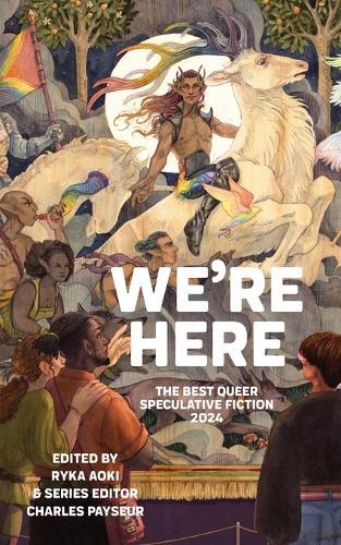 We're Here: The Best Queer Speculative Fiction 2024