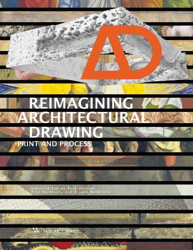 Architectural Design Journal Issue 3: Reimagining Architectural Drawing: Print and Process