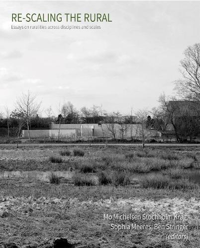 Re-scaling the Rural: Essays on ruralities across disciplines and scales