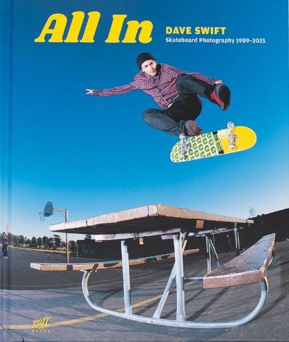 All In: Dave Swift Skateboard Photography 1989-2025