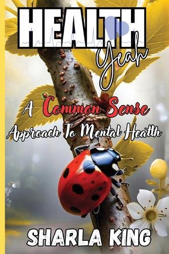 Health Yeah: A Common Sense Approach to Mental Health (Latest Edition)