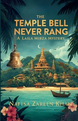 The Temple Bell Never Rang: A Laila Mirza Mystery
