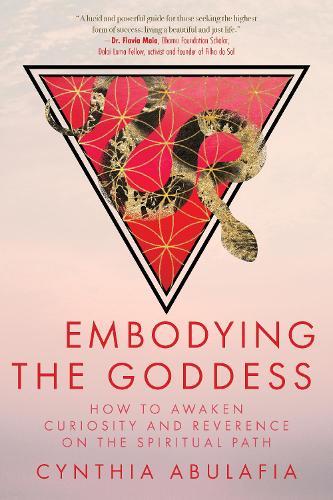 Embodying the Goddess: How to Awaken Curiosity and Reverence on the Spiritual Path