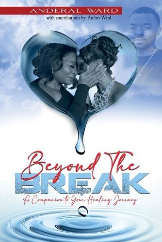 Beyond the Break: A Companion to Your Healing Journey