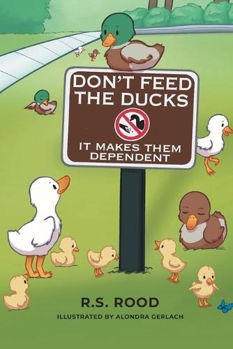 Don't Feed the Ducks: It Makes Them Dependent