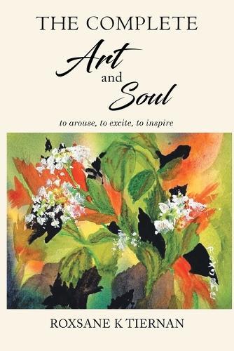 The Complete Art and Soul: to arouse, to excite, to inspire