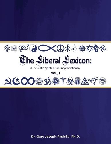 The Liberal Lexicon: A Socialistic, Spiritualistic Encyclodictionary Vol. 2