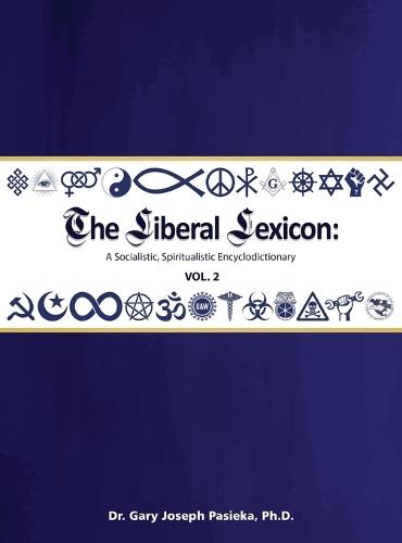 The Liberal Lexicon: A Socialistic, Spiritualistic Encyclodictionary Vol. 2