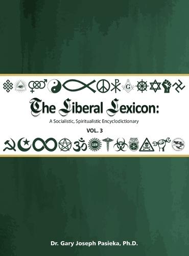 The Liberal Lexicon: A Socialistic, Spiritualistic Encyclodictionary Vol. 3