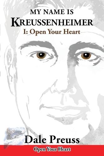 My Name is Kreussenheimer: I: Open Your Heart