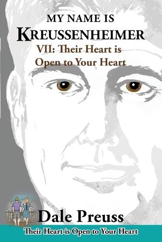 My Name is Kreussenheimer: VII: Their Heart is Open to Your Heart