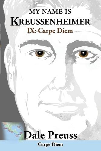 My Name is Kreussenheimer: IX: Carpe Diem