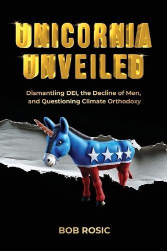 Unicornia Unveiled: Dismantling DEI, the Decline of Men, and Questioning Climate Orthodoxy
