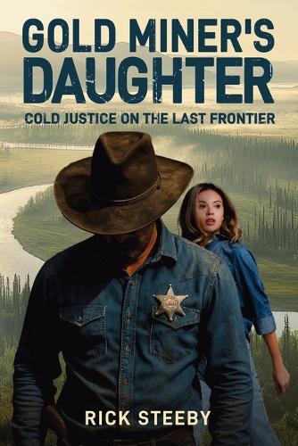 Gold Miner's Daughter: Cold Justice on the Last Frontier