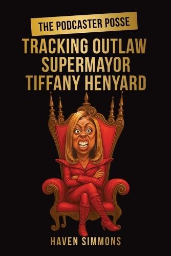 The Podcaster Posse: Tracking Outlaw Supermayor Tiffany Henyard