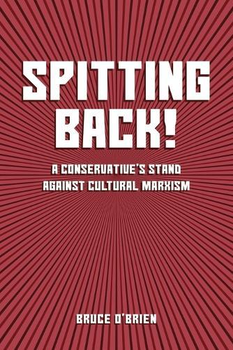 Spitting Back!: A Conservative's Stand against Cultural Marxism