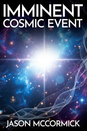 Imminent Cosmic Event