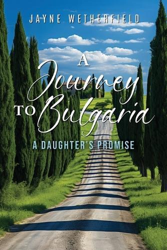 A Journey to Bulgaria: A Daughter's Promise