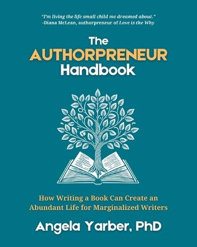 The Authorpreneur Handbook: How Writing a Book Can Create an Abundant Life for Marginalized Writers