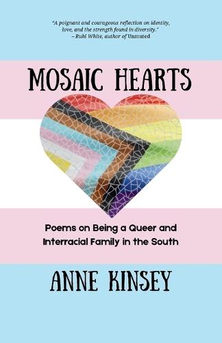 Mosaic Hearts: Poems on Being a Queer and Interracial Family in the South
