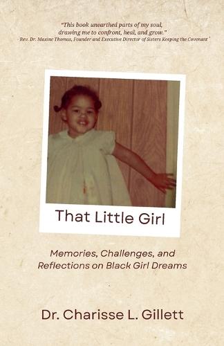 That Little Girl: Memories, Challenges, and Reflections on Black Girl Dreams