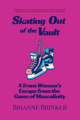 Skating Out of the Vault: A Trans Woman's Escape from the Game of Masculinity