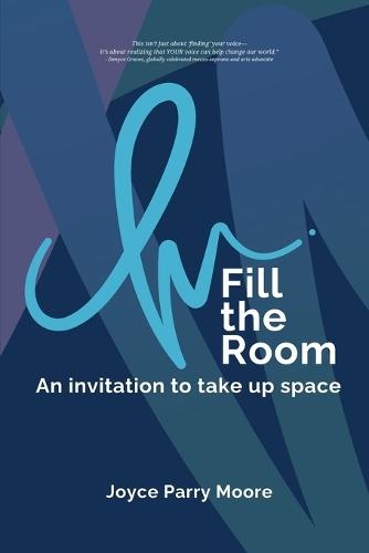 Fill the Room: An Invitation to Take Up Space