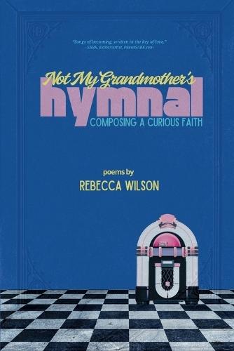 Not My Grandmother's Hymnal: Composing a Curious Faith