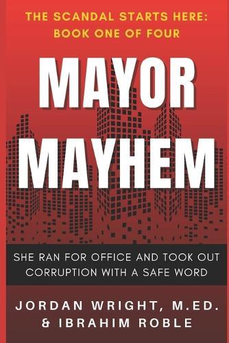Mayor Mayhem: She Ran for Office and Took Out Corruption with a Safe Word