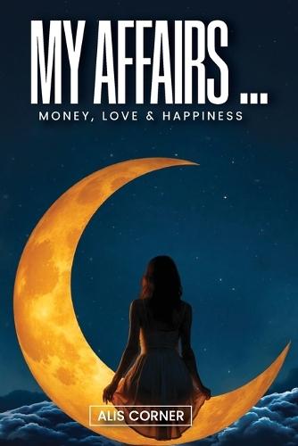 My Affairs: Money, Love & Happiness