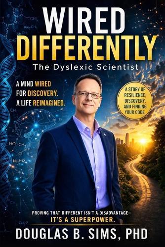 Wired Differently - The Dyslexic Scientist