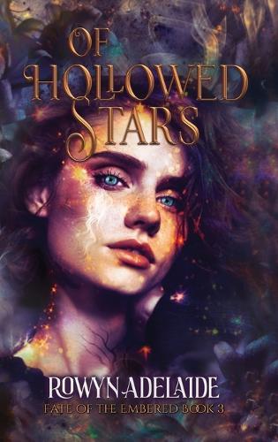 Of Hollowed Stars: A Dark Fantasy Romance (Fate of the Embered Book 3)