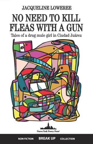 No Need to Kill Fleas with a Gun: Tales of a drug mule girl in Ciudad Juárez