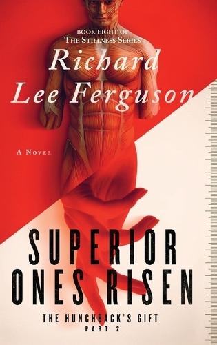 The Hunchback's Gift Part 2, Superior Ones Risen: A Visionary, Metaphysical, and Magical Realism Novel