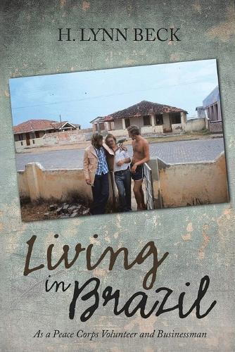 Living in Brazil: As a Peace Corps Volunteer and Businessman