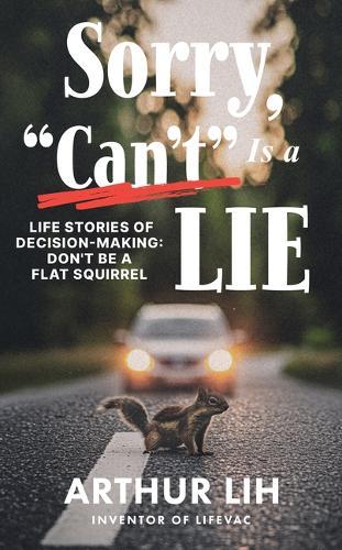 Sorry, Can't Is a Lie: Life Stories of Decision-Making: Don't Be a Flat Squirrel