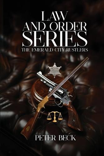 The Emerald City Rustlers: Law and Order Series