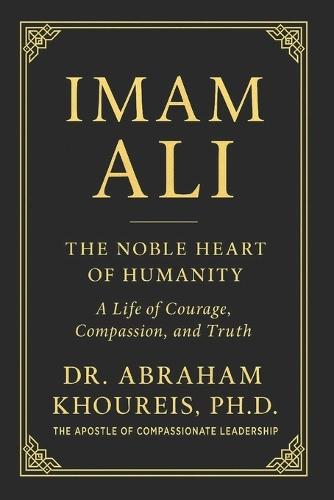 Imam Ali: The Noble Heart of Humanity