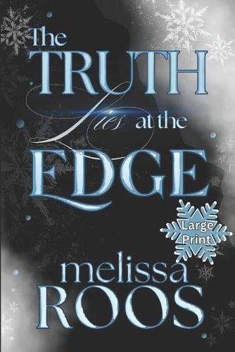 The Truth Lies at the Edge: Large Print - One Resilient Woman, One Untouchable Billionaire, A Dangerous Spark, and Lies Lurking at the Edge