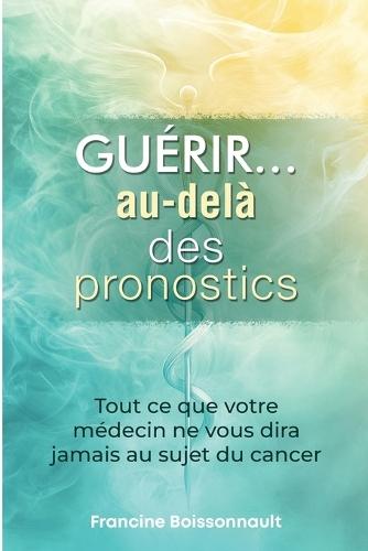 Guérir... au-delà des pronostics