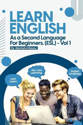 Learn English as a second language for Beginners. (ESL): Vol.1