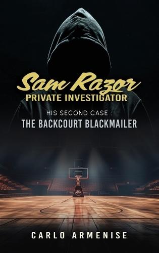 Sam Razor Private Investigator: His Second Case: The Backcourt Blackmailer