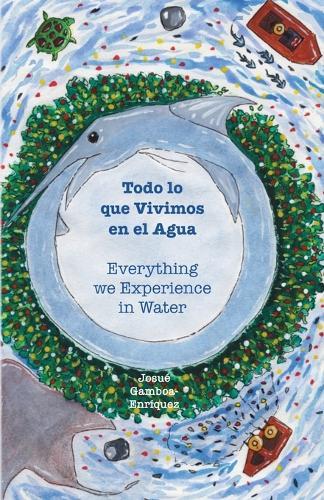 Todo lo que Vivimos en el Agua: Everything we Experience in Water