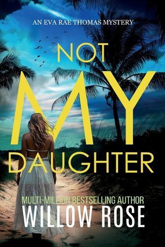 NOT MY DAUGHTER (Eva Rae Thomas FBI Mystery Book 17)