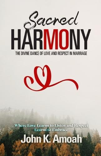 Sacred Harmony: The Divine Dance of Love and Respect in Marriage