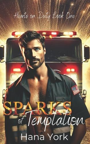 Sparks of Temptation: A Small-Town Romance Where Forced Proximity Sparks Passion Between a Protective Firefighter and a Stubborn Chef