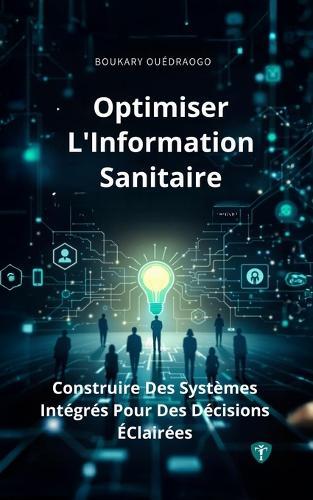 Optimiser l'Information Sanitaire: Construire des systèmes intégrés pour des décisions éclairées