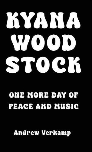 Kyana Woodstock: One More Day of Peace and Music